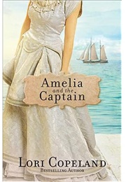 Amelia and the Captain (Lori Copeland)