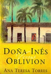 Dona Ines Versus Oblivion (Ana Teresa Torres)