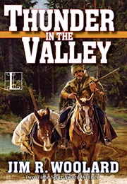 Thunder in the Valley (Jim R. Woolard)