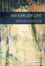 An Earlier Life (Brenda Miller)