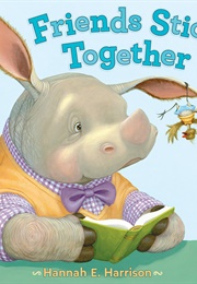 Friends Stick Together (Hannah E. Harrison)