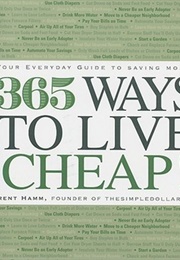 365 Ways to Live Cheap: Your Everyday Guide to Saving Money (Trent Hamm)