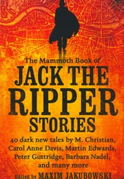 The Mammoth Book of Jack the Ripper Stories (Maxim Jakubowski)