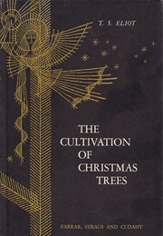 The Cultivation of Christmas Trees (T.S. Eliot)