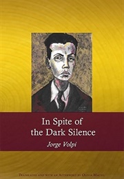 In Spite of the Dark Silence (Jorge Volpi)