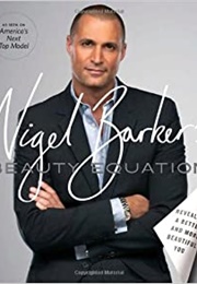 Nigel Barker&#39;s Beauty Equation (Nigel Barker)