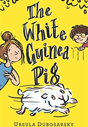 The White Guinea Pig (Ursula Dubosarsky)