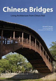 Chinese Bridges: Living Architecture From China&#39;s Past (Ronald Knapp)