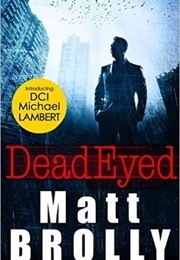 Dead Eyed (Matt Brolly)