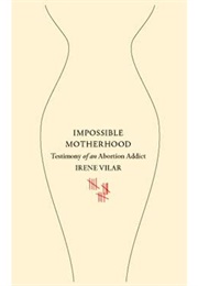 Impossible Motherhood (Irene Vilar)