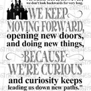 Around Here We Don&#39;t Look Backwards for Very Long. We Keep Moving Forward, Opening New Doors and Doi