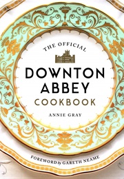 The Official Downton Abbey Cookbook (Annie Gray)