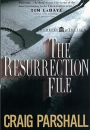 The Resurrection File (Chambers of Justice #1) (Parshall,  Craig)