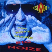 Slade  - You Boyz Make Big Noize