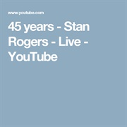 45 Years by Stan Rogers