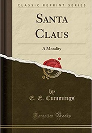 Santa Claus: A Morality (E E Cummings)