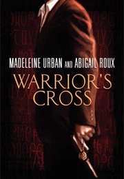 Warriors&#39;s Cross (Madeleine Urban, Abigail Roux)