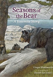 Seasons of the Bear: A Yosemite Story (Ginger Wadsworth)