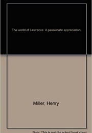 The World of Lawrence: A Passionate Appreciation (Henry Miller)