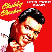 Chubby Checker - Let&#39;s Twist Again