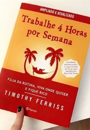 Trabalhe 4 Horas Por Semana (Timothy Ferriss)