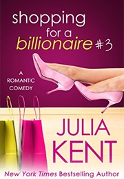 Shopping for a Billionaire 3 (JULIA KENT)