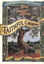 The Faithful Gardener: A Wise Tale About That Which Can Never Die (Pinkola Estés, Clarissa)