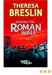 Across the Roman Wall (Theresa Breslin)