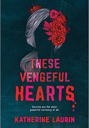 These Vengeful Hearts (Kathrine Laurin)