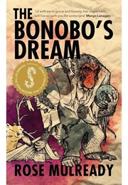 The Bonobo&#39;s Dream (Rose Mulready)