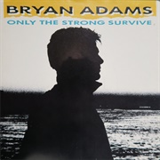 Only the Strong Survive - Bryan Adams