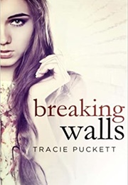 Breaking Walls (Tracie Puckett)