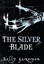 The Silver Blade (Sally Gardner)