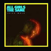 All Girls Are the Same - Juice WRLD