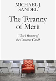 The Tyranny of Merit: What&#39;s Become of the Common Good (Michael J. Sandel)
