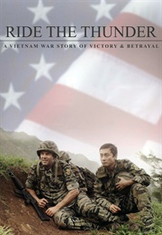 Ride the Thunder - A Vietnam War Story of Victory &amp; Betrayal (2015)