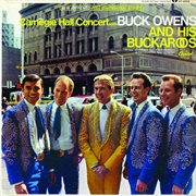 Buck Owens and His Buckaroos - Carnegie Hall Concert With Buck Owens and His Buckaroos