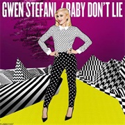 Baby Don&#39;t Lie - Gwen Stefani