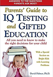 Parents&#39; Guide to IQ Testing and Gifted Education (David Palmer)