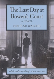 The Last Day at Bowen&#39;s Court (Eibhear Walshe)