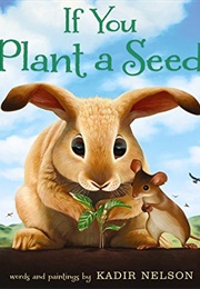 If You Plant a Seed (Kadir Nelson)