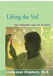 Lifting the Veil: The Feminine Face of Science (Linda Shepherd)