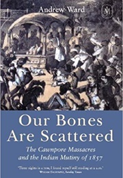 Our Bones Are Scattered (Andrew Ward)