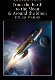 From the Earth to the Moon &amp; Around the Moon (Jules Verne)