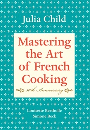 Mastering the Art of French Cooking, Vol. 1 (Julia Child)