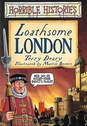 Horrible Histories: Loathsome London (Terry Deary)