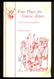 Four Plays for Coarse Actors (Michael Green)