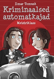 Kriminaalsed Automatkajad. Meistriklass (Ilmar Tomusk)