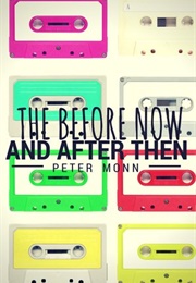 The Before Now and After Then (Peter Monn)