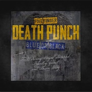 Blue on Black - Five Finger Death Punch